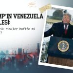 Trump’ın Venezuela hamlesi: Jeopolitik riskler hafife mi alınıyor?