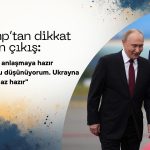 Trump’tan dikkat çeken çıkış: Ukrayna barışı Rusya’dan daha uzak
