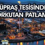 Tüpraş’ın Kocaeli’ndeki rafinerisinde patlama meydana geldi