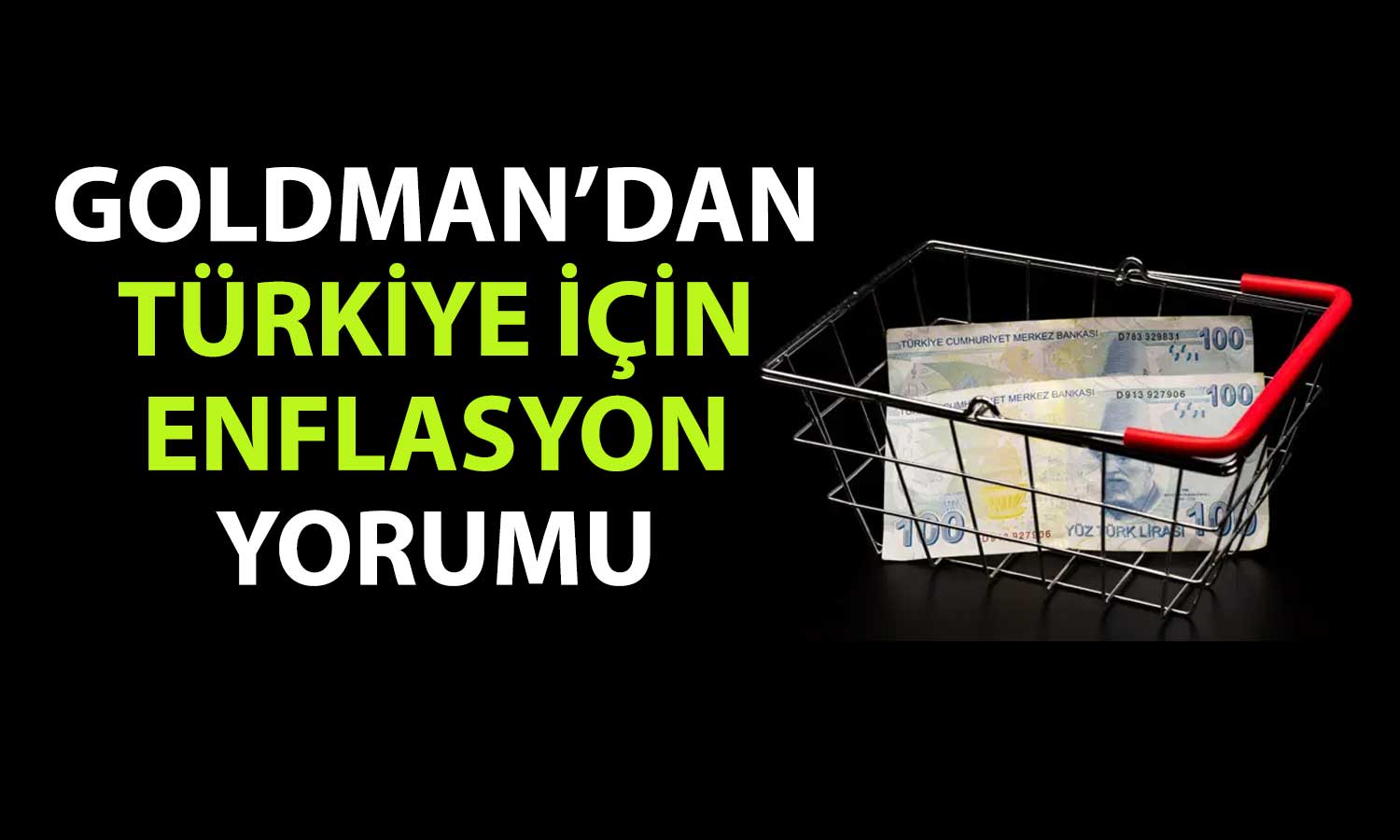 Türkiye enflasyonu için Goldman’dan temkinli iyimserlik