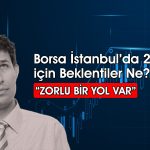 Uzmandan borsa yorumu: İkinci çeyrekte yatırımcıları ne bekliyor?