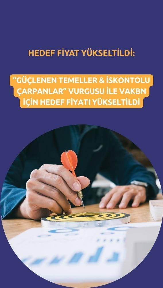 Vakıfbank (VAKBN) hedef fiyatı yükseldi: Yüzde 31 getiri potansiyeli