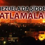 Venezuela’da gerilim tırmanıyor: Başkentte şiddetli patlamalar