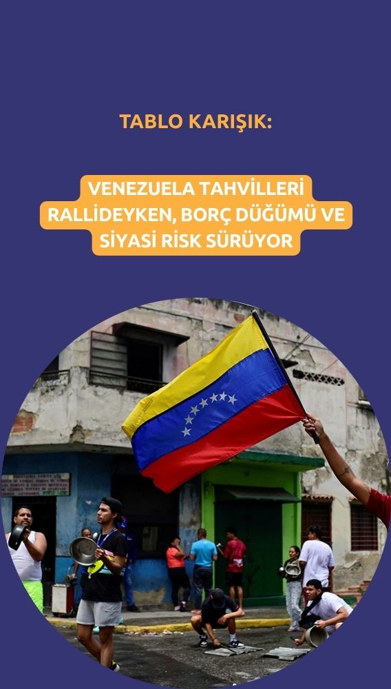 Venezuela tahvilleri rallide: Borç düğümü ve siyasi risk sürüyor