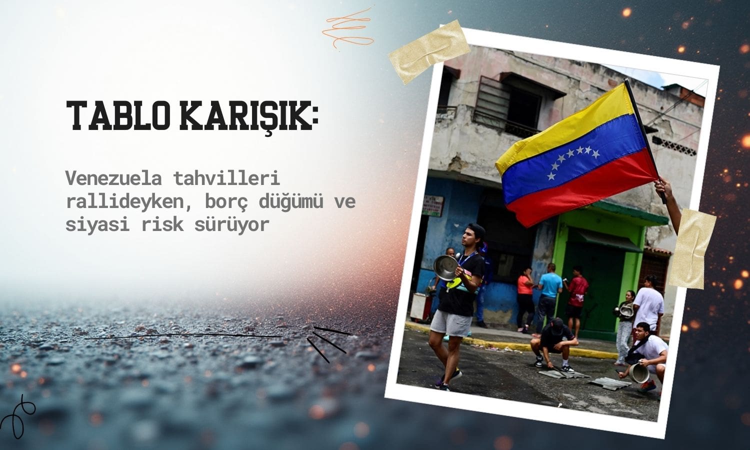 Venezuela tahvilleri rallide: Borç düğümü ve siyasi risk sürüyor