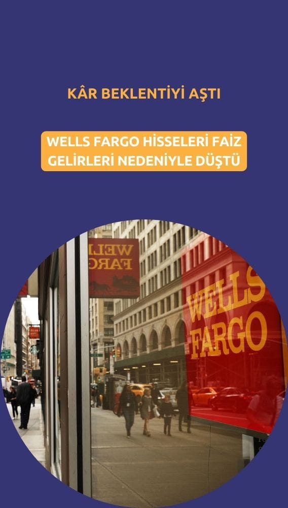 Wells Fargo kârda beklentiyi aştı: Faiz geliri hisseleri düşürdü