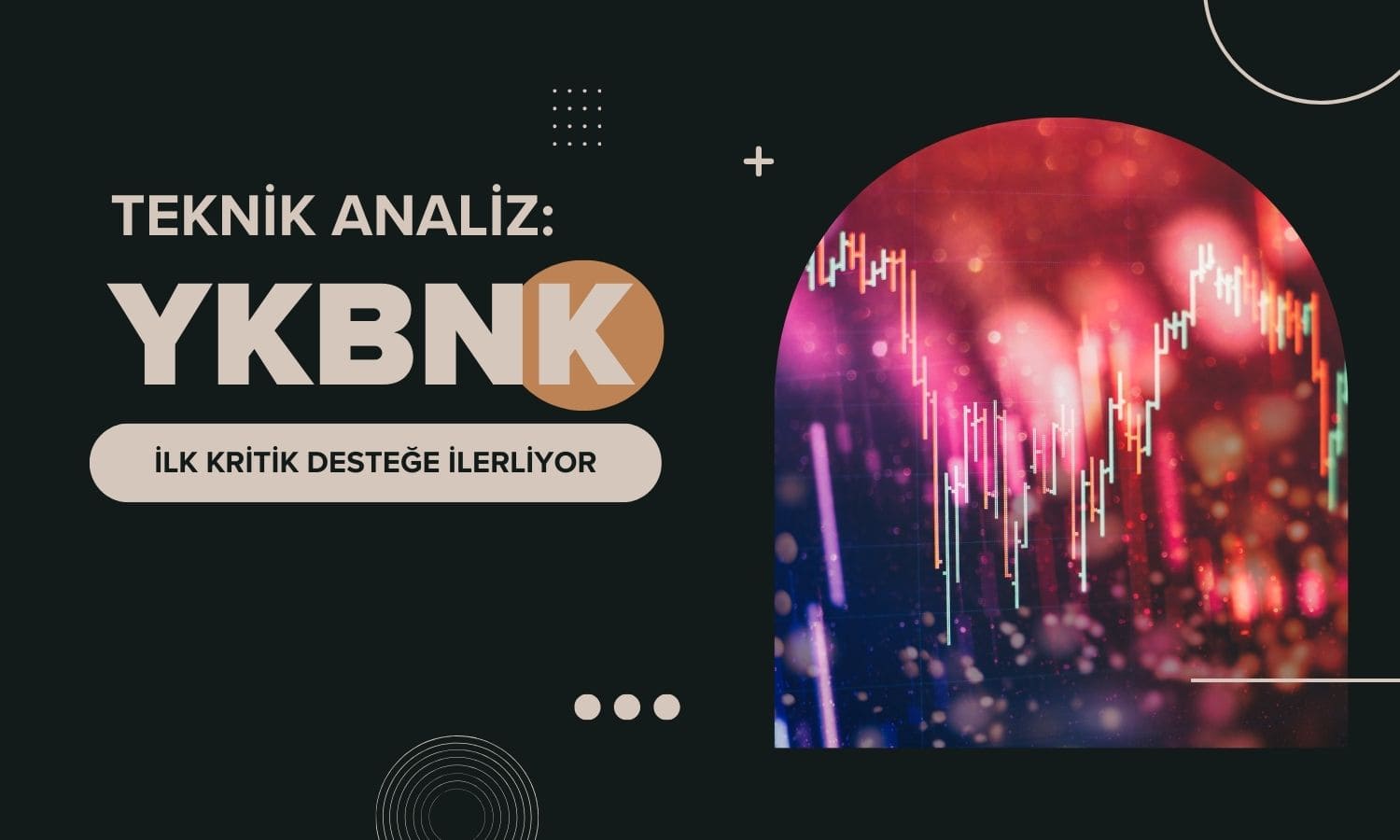 YKBNK’de sert düşüş: İlk kritik desteğe yaklaştı