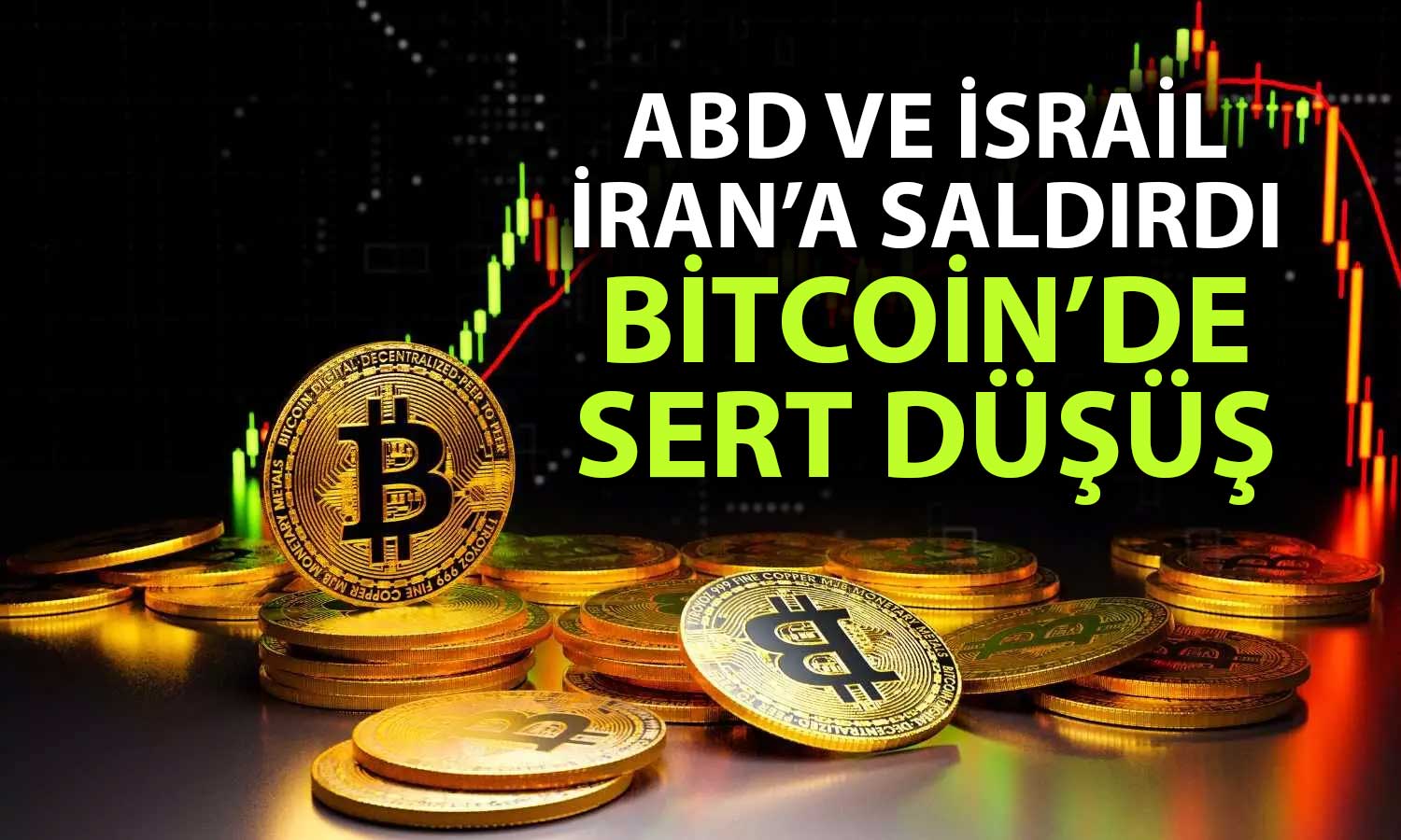 ABD ve İsrail’in, İran saldırısı sonrası kriptoda sert satışlar!