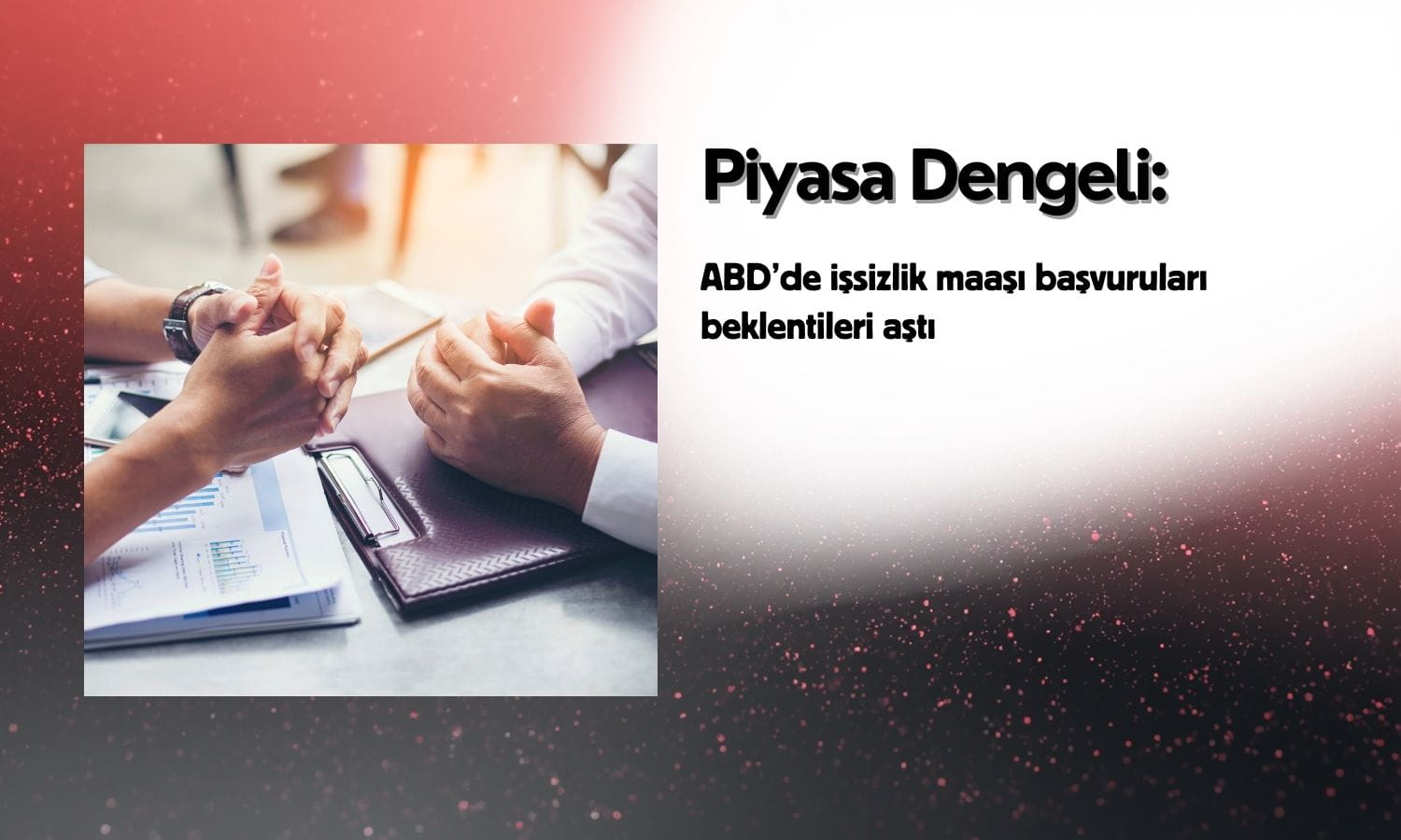 ABD’de işsizlik başvuruları beklentileri aştı, piyasa dengeli