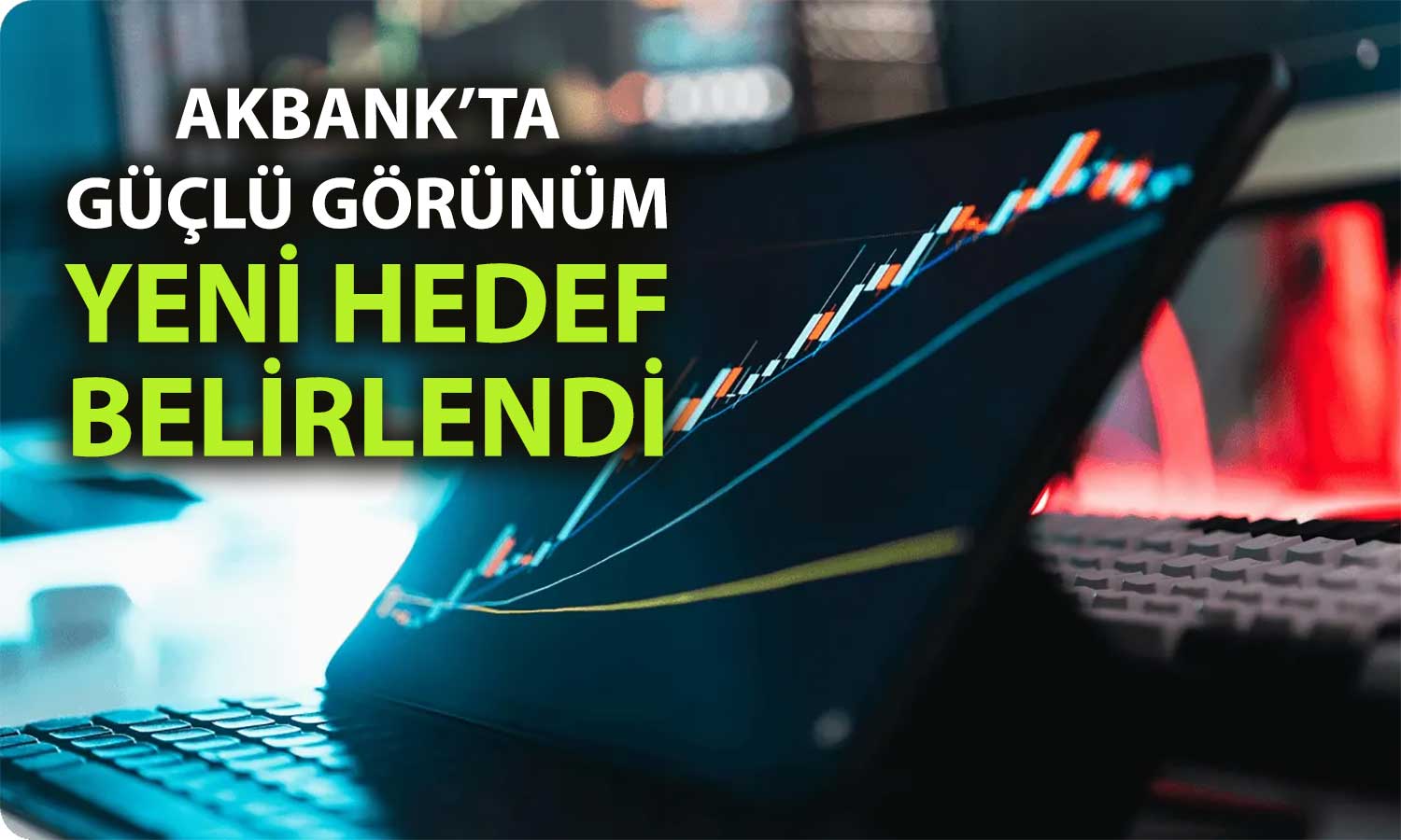 Akbank için bilanço desteği: Hedef 119 TL’ye çıkarıldı