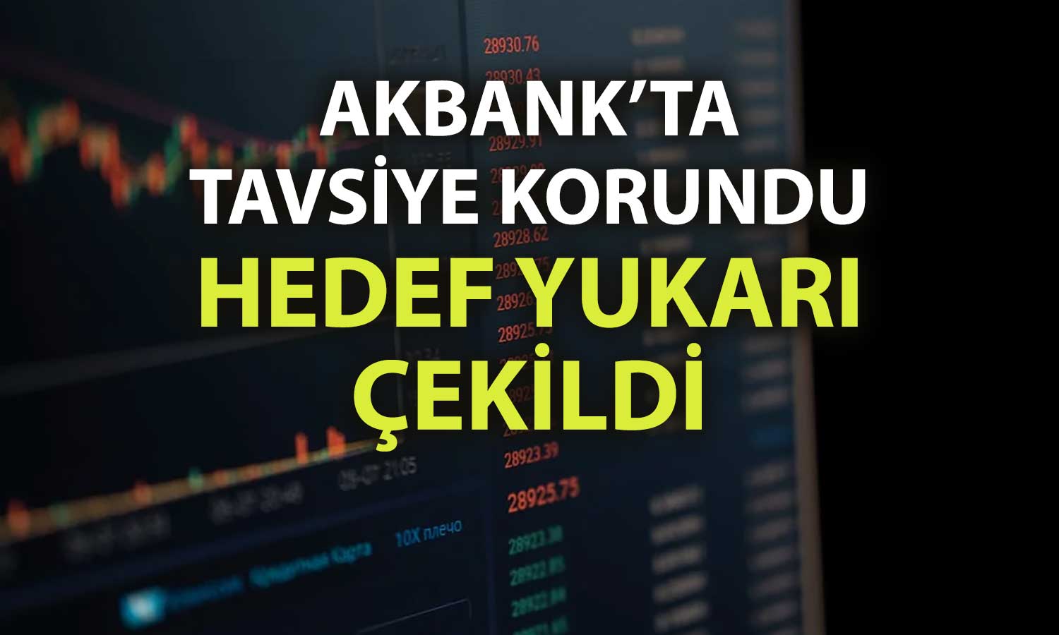 Akbank’ta güçlü kar sonrası hedef fiyat yükseldi