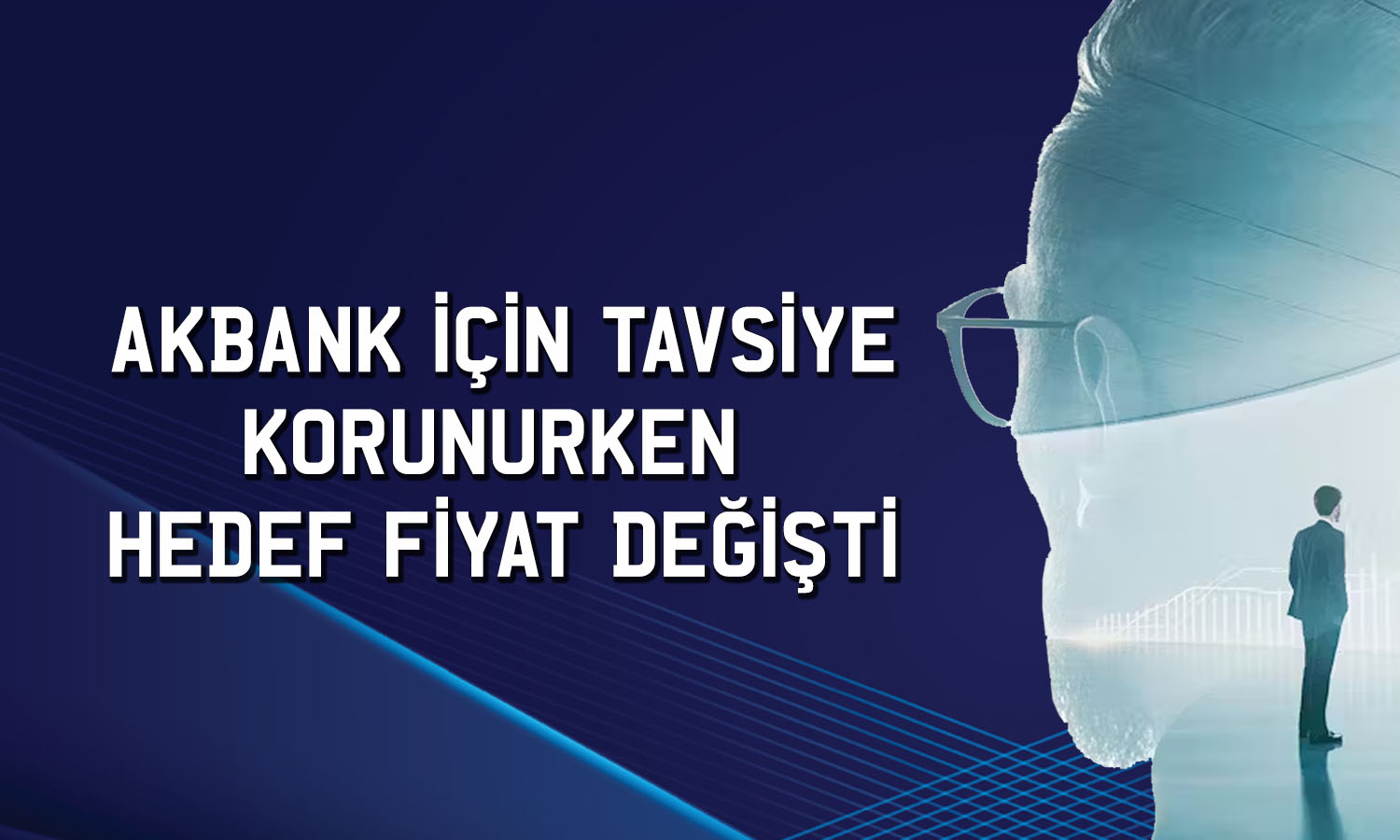 Akbank için yeni hedef fiyat: Beklenti 40 TL birden arttı