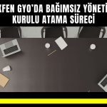 Akfen GYO bağımsız üye atamalarını SPK’ya sundu
