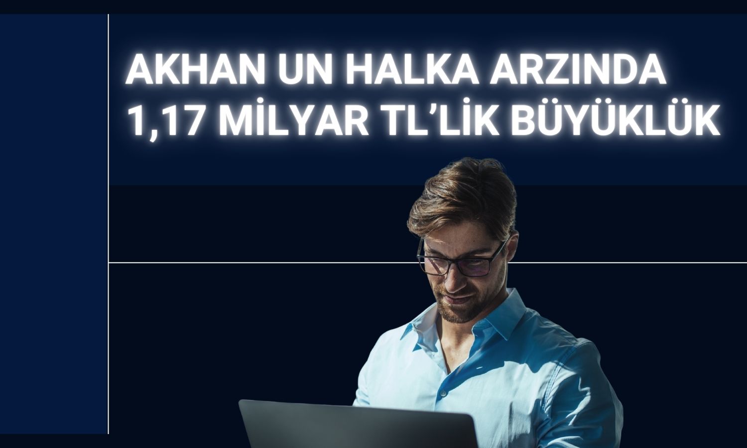 Akhan Un halka arz sonuçları açıklandı!