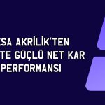 Aksa Akrilik 2025’te net dönem karını yüzde 170 artırdı