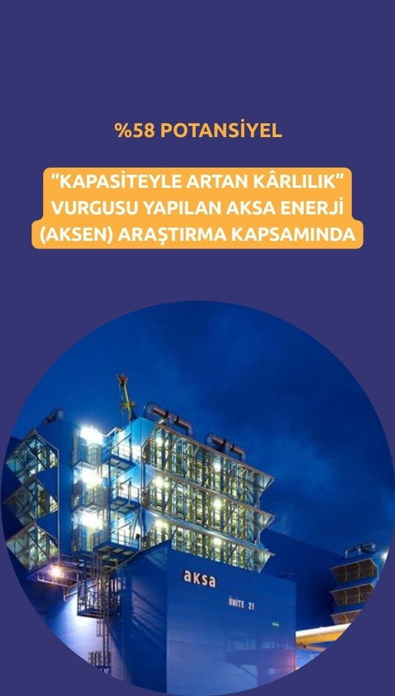 Aksa Enerji (AKSEN) yüzde 58 potansiyelle araştırma kapsamında