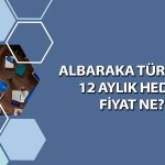 Albaraka bilançodan güç alıyor: 12 aylık hedef fiyat ne?