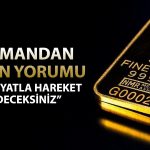 Altın fiyatları için senaryolar ne? 5600 dolar görülür mü?