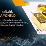 Altın güçlenen doların baskısıyla haftalık kayba yöneldi