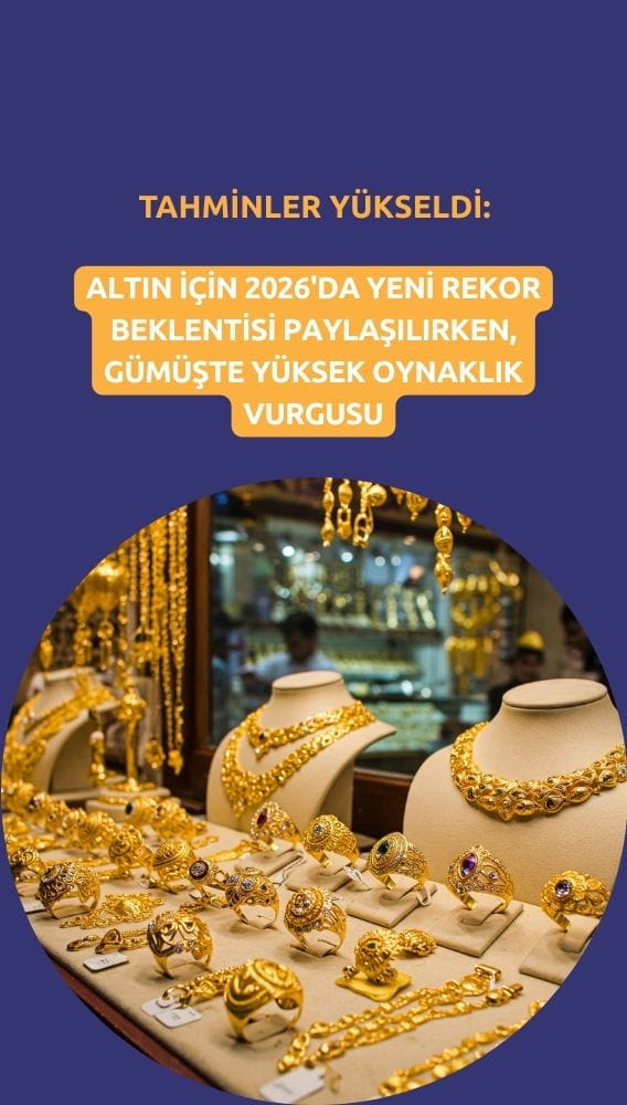 Altın tahminleri yukarı çekildi: 2026'da yeni rekor beklentisi