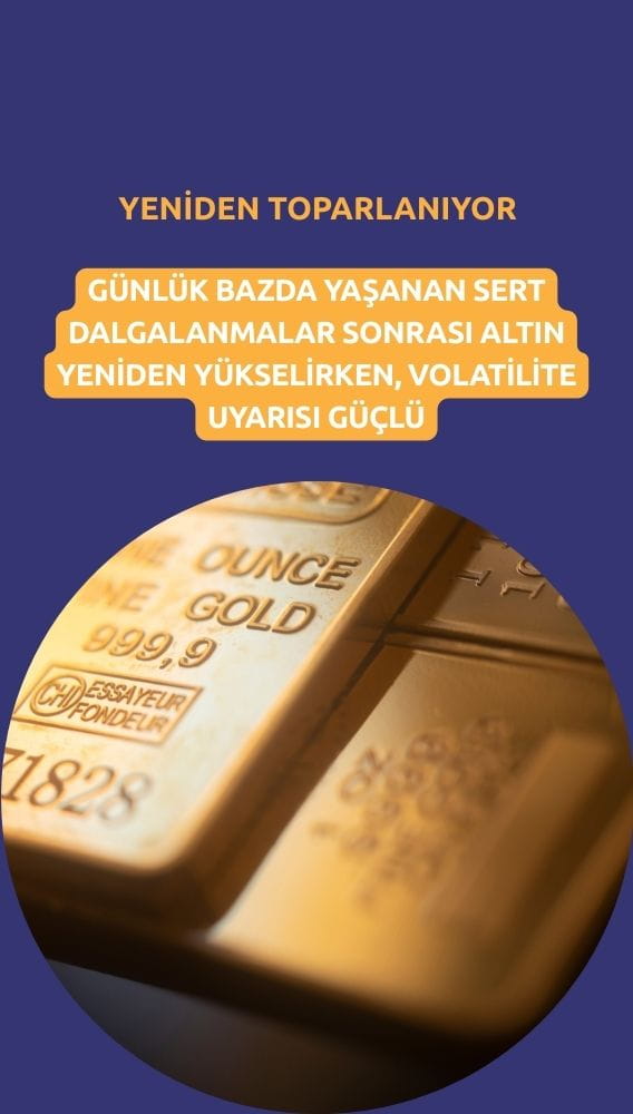 Altın satış sonrası toparlandı: Volatilite uyarısı güçleniyor