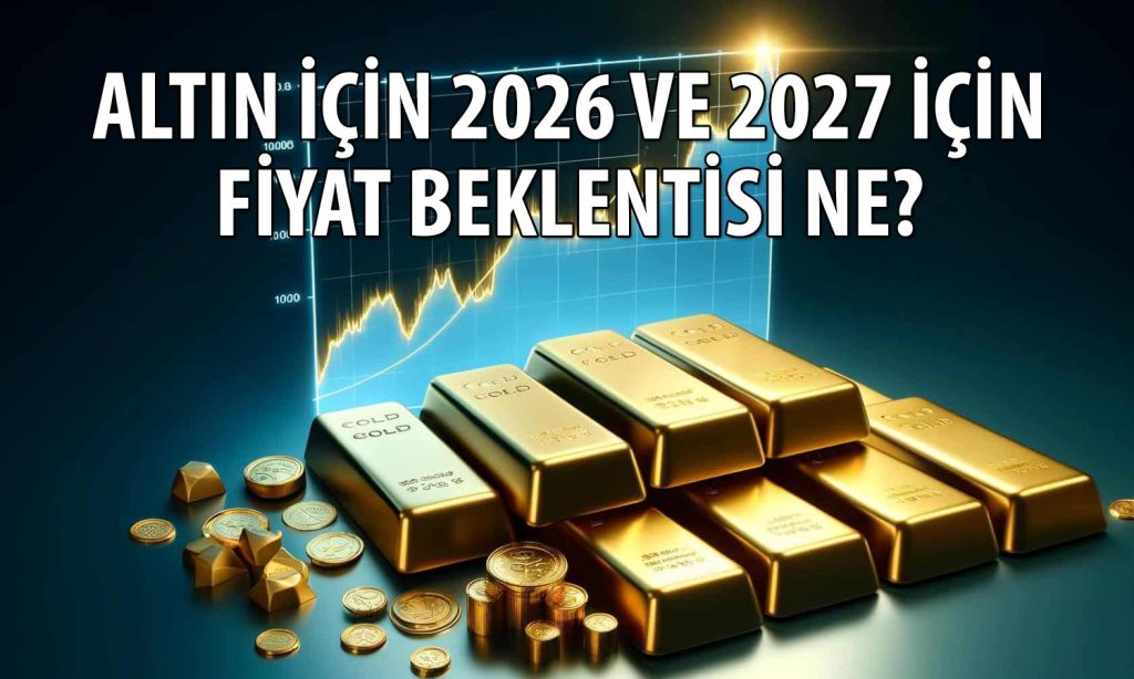 Altında 2027 beklentileri şekilleniyor! Analist rakam verdi
