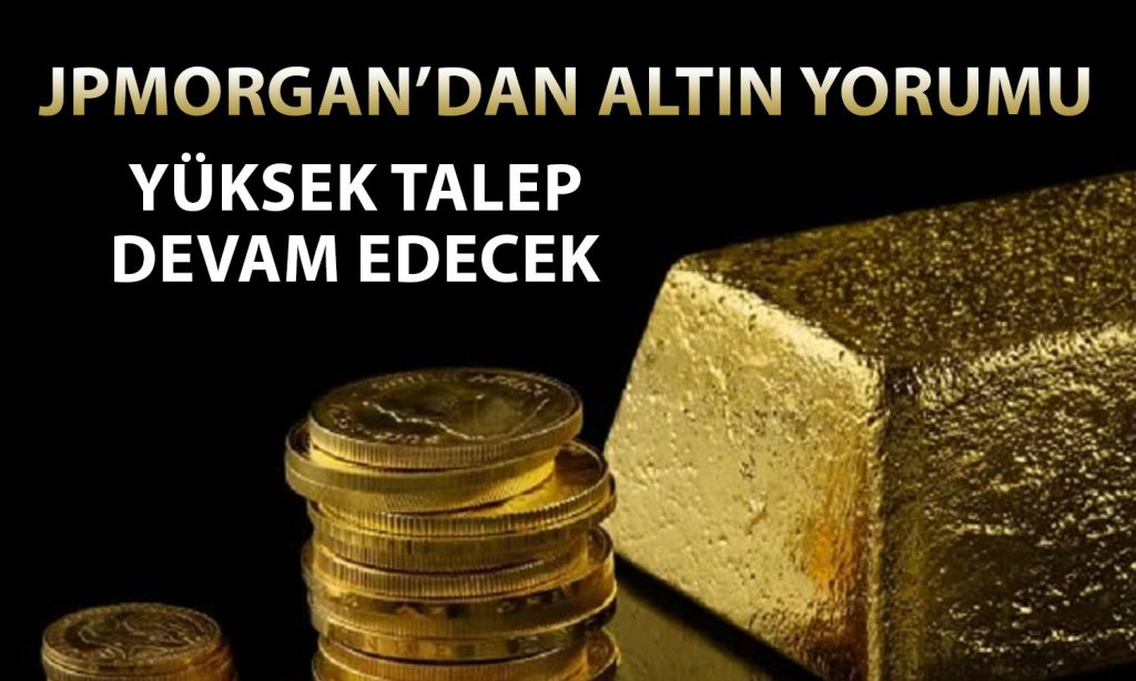 JPMorgan: Altın talebi fiyatları desteklemeye devam edecek
