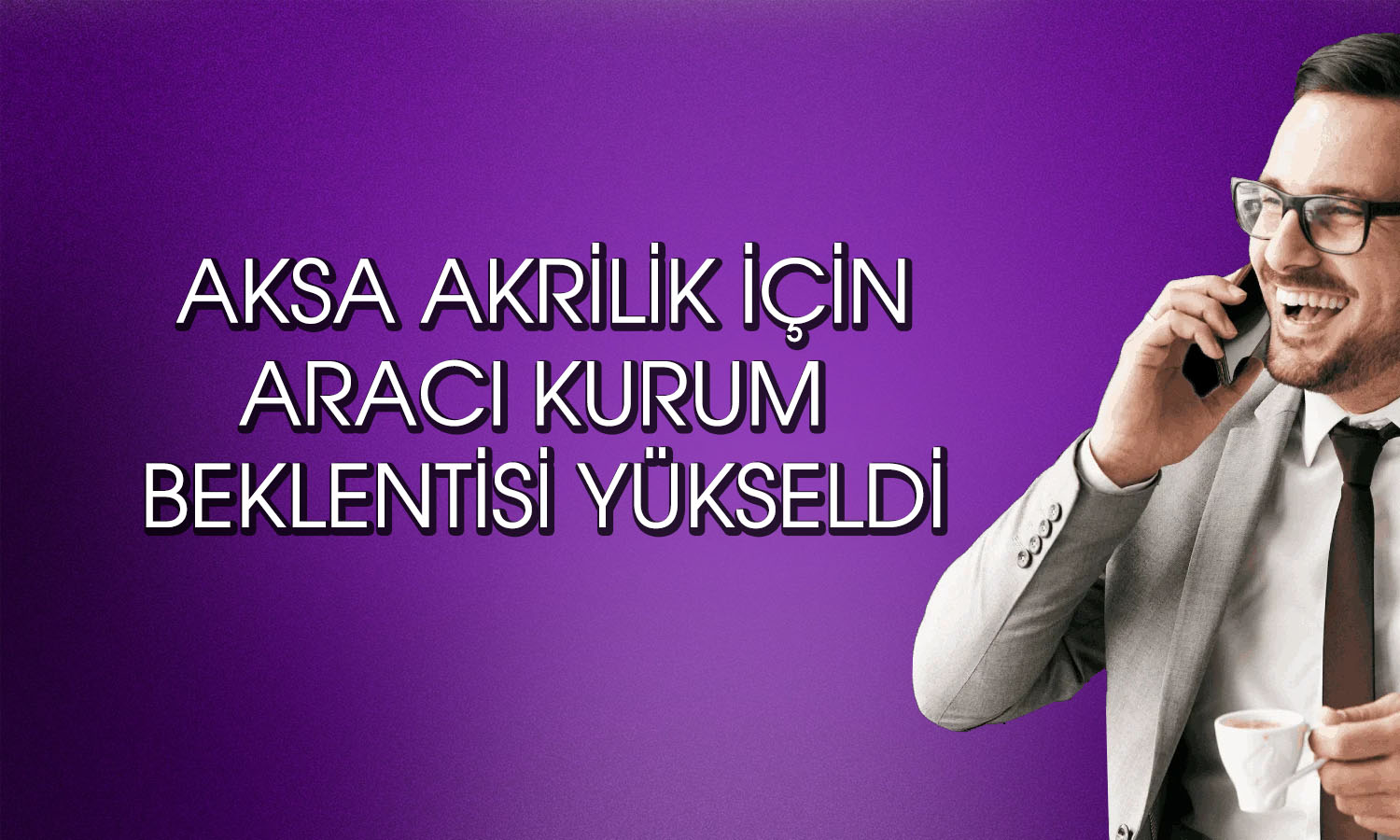 Aracı kurum AKSA için hedef fiyatını yüzde 10 yükseltti