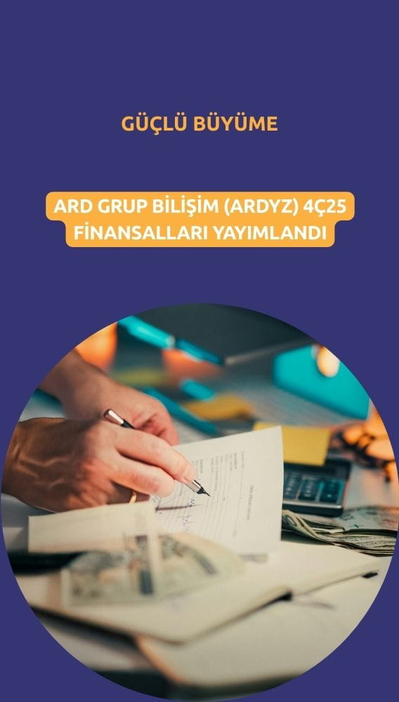 Güçlü büyüme: Ard Grup Bilişim (ARDYZ) 4Ç25 finansalları açıklandı