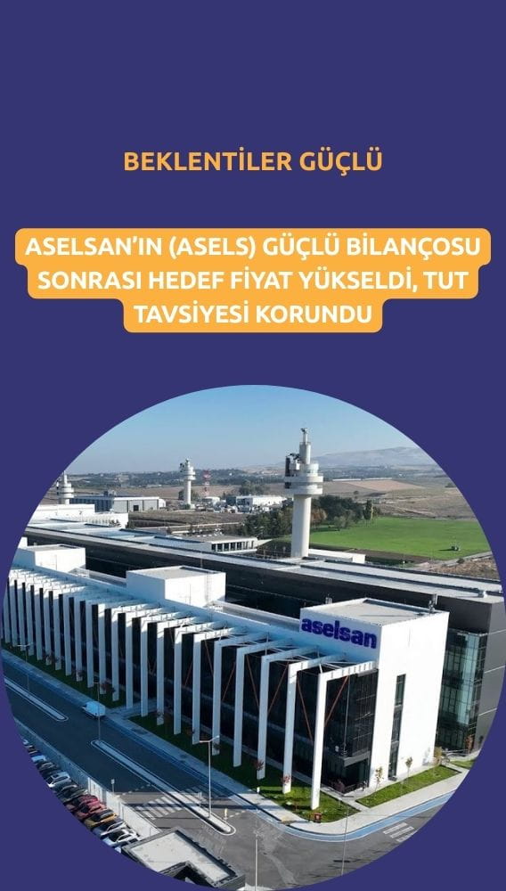 Aselsan (ASELS) hedef fiyatı yükseldi: Beklentiler güçlü