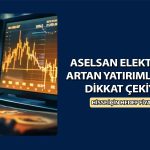Aselsan (ASELS) için hedef fiyat belli oldu: 340 TL’yi aşabilir