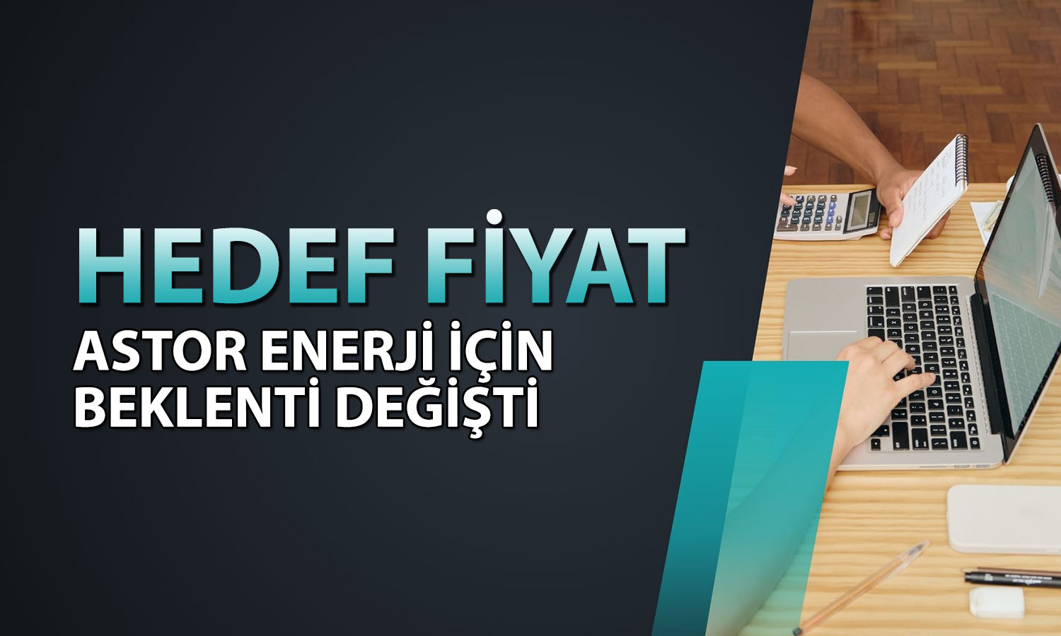 ASTOR model portföye girdi! Aracı kurum hedef fiyatını artırdı