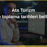 Ata Turizm için talep toplama tarihleri belirlendi!