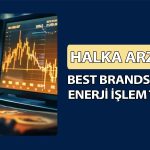 Best Brands Grup Enerji için işlem tarihi açıklandı