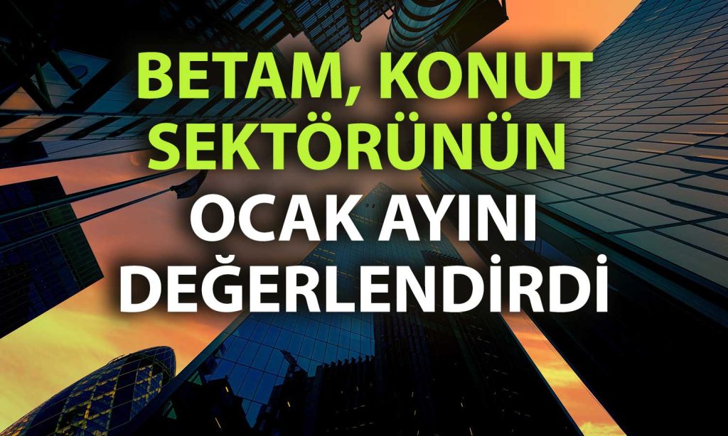 BETAM: Reel konut ve kiralarda gerileme sürüyor
