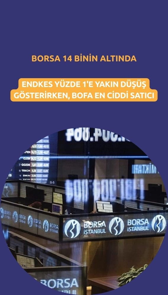 Borsa yeniden 14 bin puanın altında: BofA en ciddi satıcı