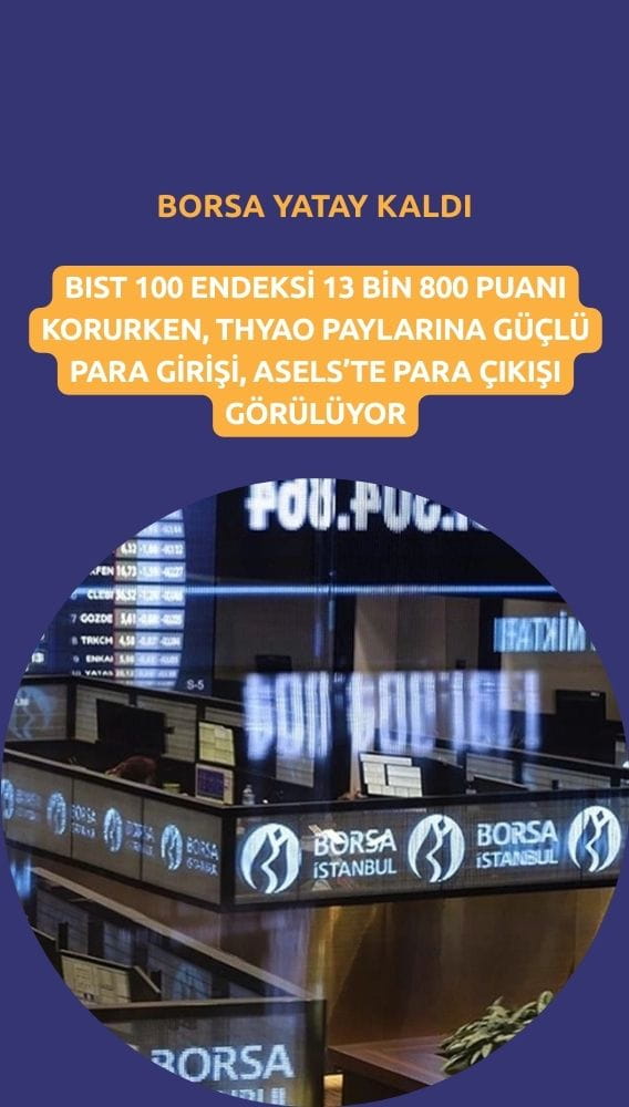 Borsa yatay seyrediyor: THYAO paylarında alış, ASELS'te satış