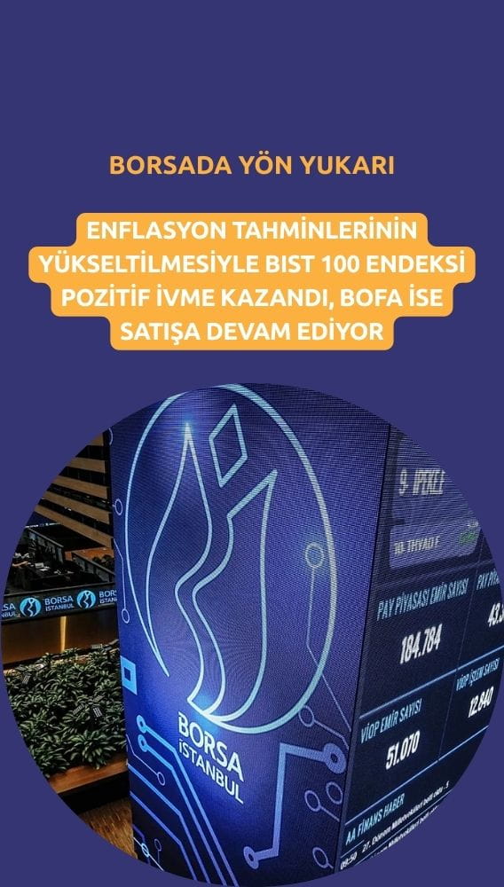 BofA yine en ciddi satıcı ama BIST 100'de yön yukarı