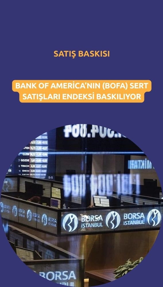 Borsa düşüyor: BofA'dan 1,34 milyar TL satışta