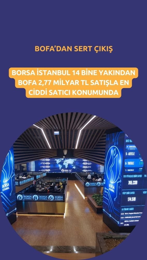 Borsa 14 bine koşarken, BofA'dan 2,77 milyarlık sert satış