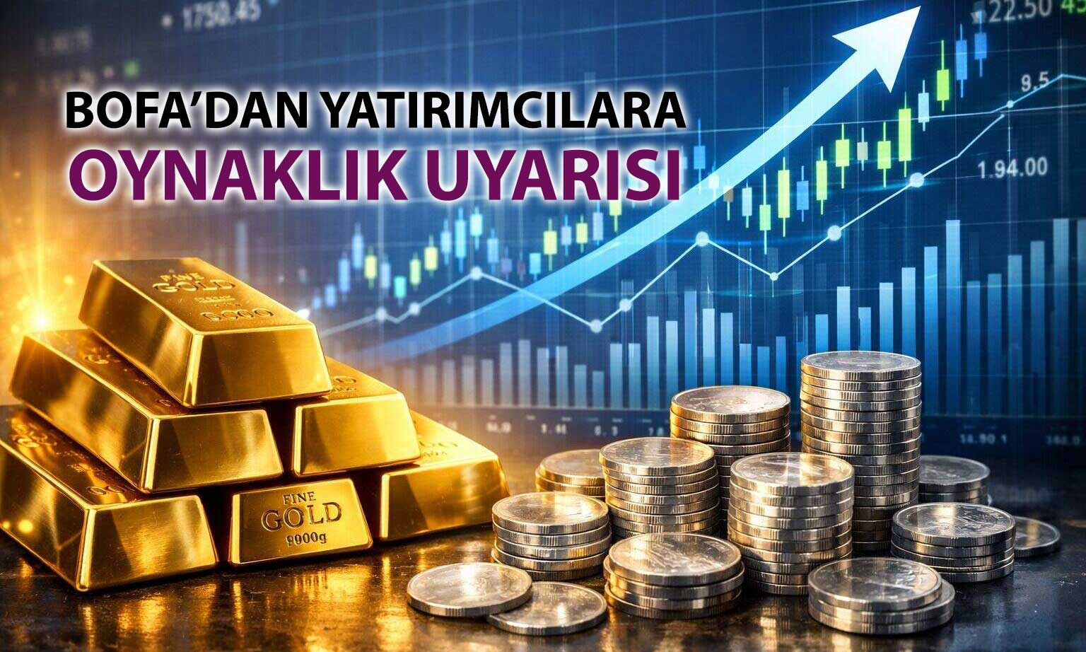 BofA uyardı: Altın ve gümüşte volatilite yüksek kalacak