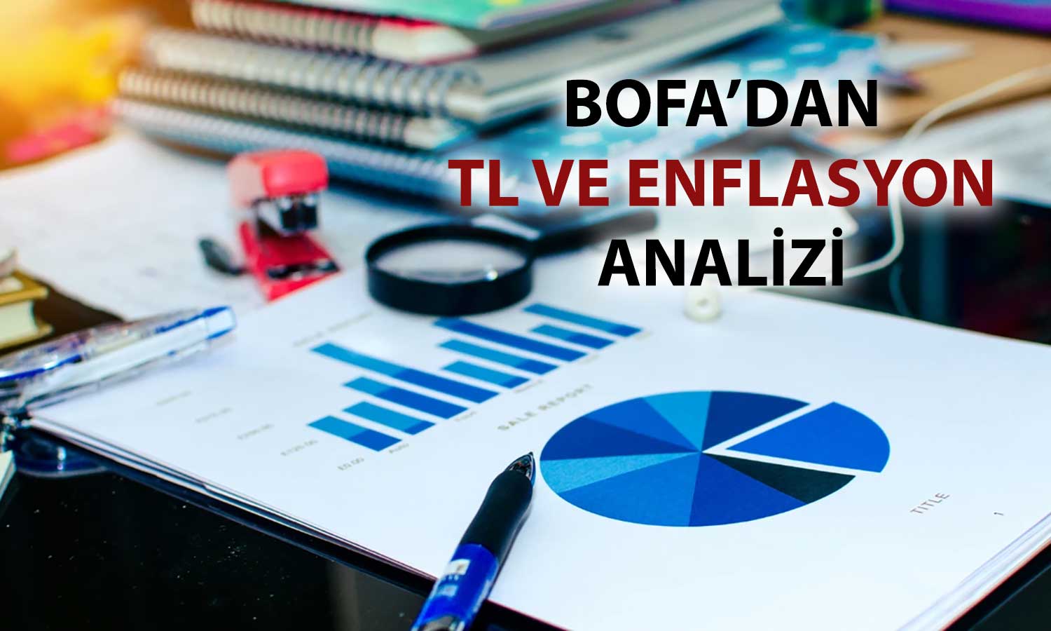 BofA: Yüksek reel faiz TL talebini güçlendiriyor