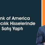 BofA’dan borsada 687 milyon TL’lik satış: O hisseler listede