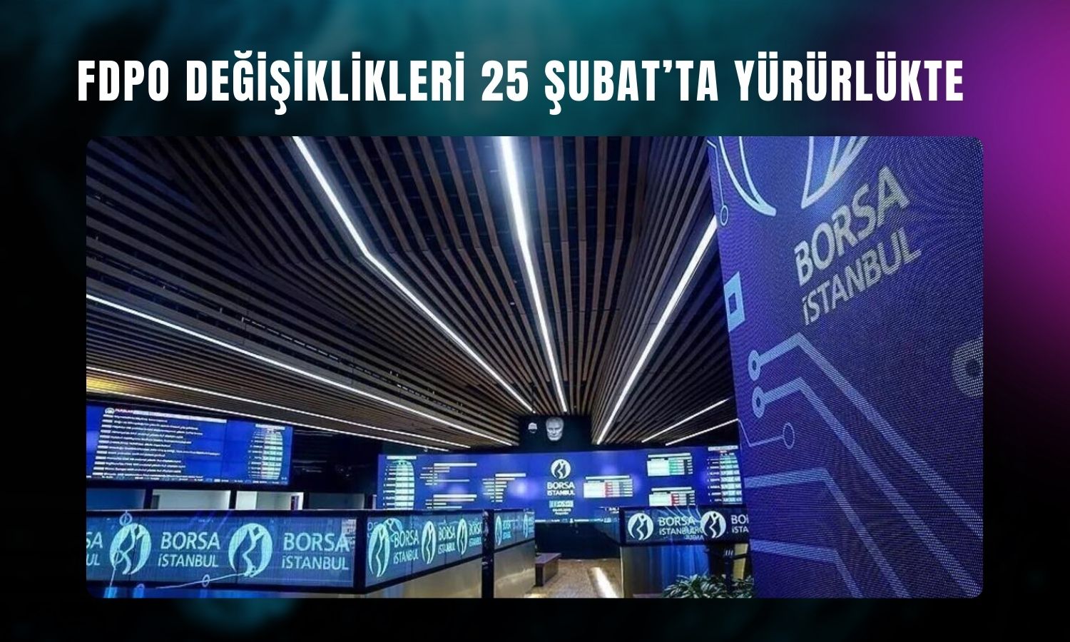 Borsa İstanbul’dan 4 şirket için FDPO güncellemesi