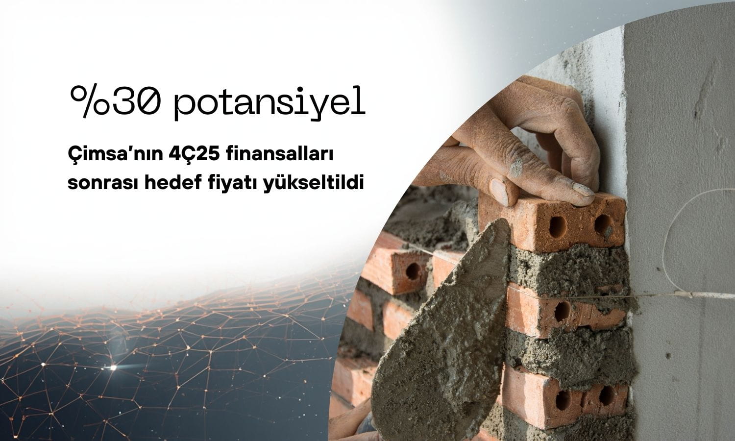 CIMSA hedef fiyatı yükseldi: Yüzde 30 getiri potansiyeli var