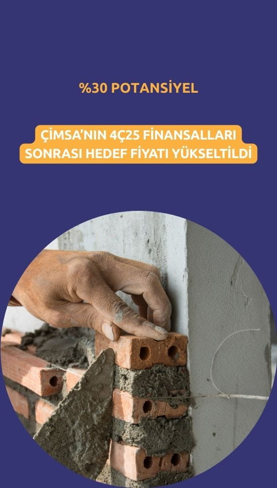 CIMSA hedef fiyatı yükseldi: Yüzde 30 getiri potansiyeli var