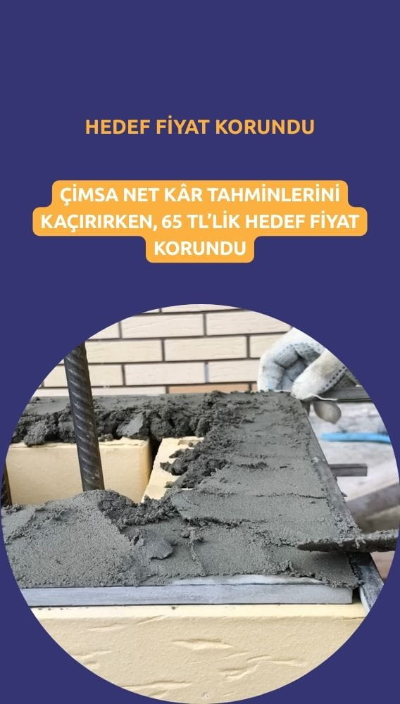 Net kâr tahminini kaçıran CIMSA'da hedef fiyat korundu