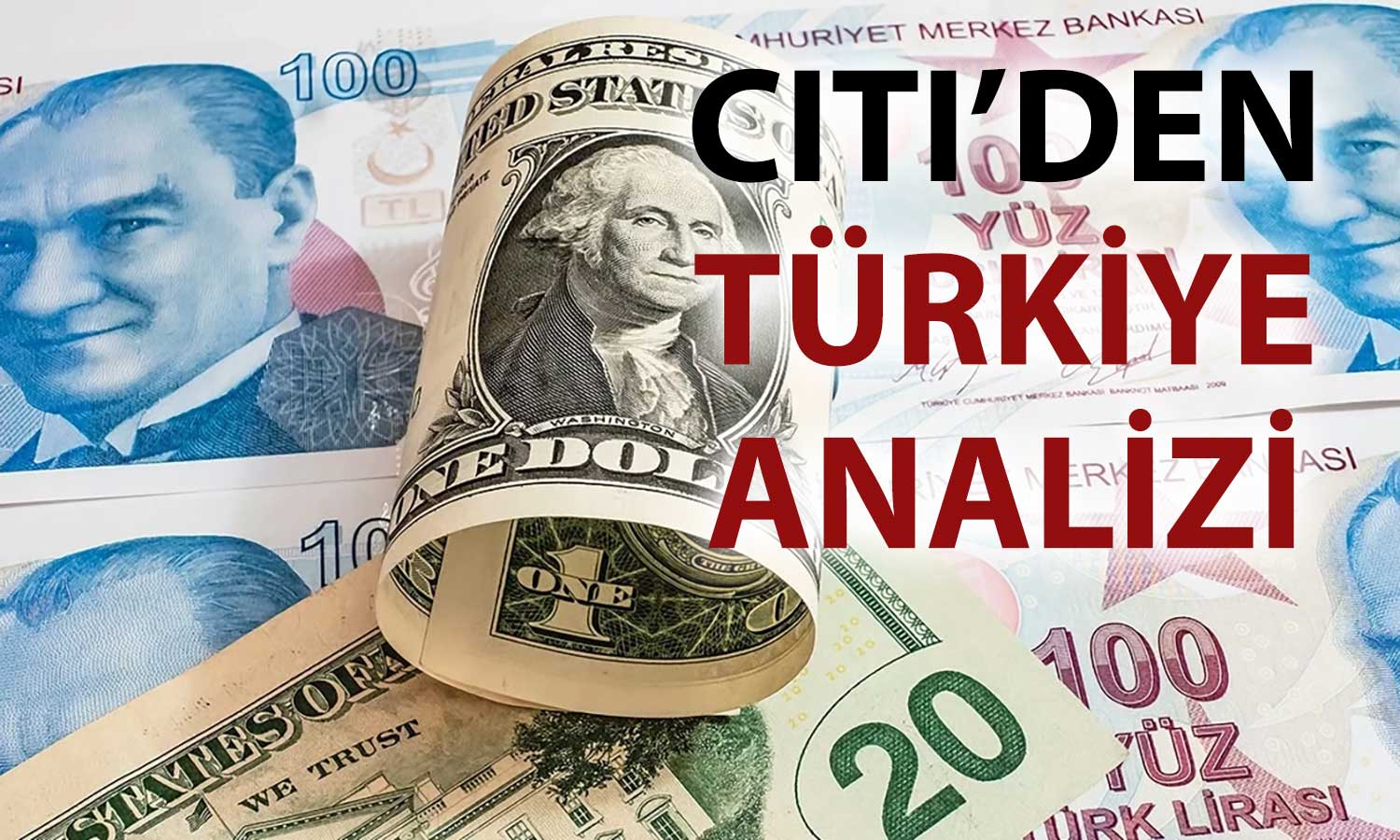 Citi: Türk Lirası avantajlı, kritik eşik enflasyon