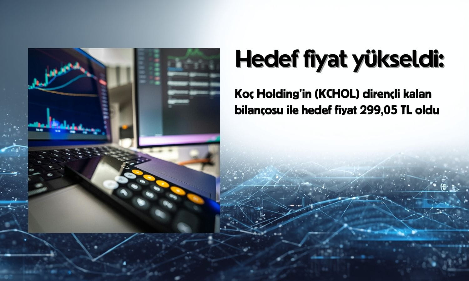 Dirençli bilanço sonrası KCHOL hedef fiyatı hesaplandı