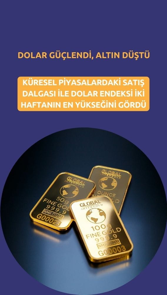 Dolar güçlendi, altın fiyatları sert düşüşe geçti